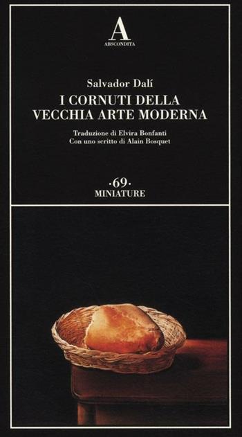 I cornuti della vecchia arte moderna - Salvador Dalì - Libro Abscondita 2012, Miniature | Libraccio.it
