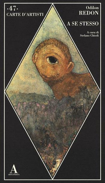 A se stesso - Odilon Redon - Libro Abscondita 2016, Carte d'artisti | Libraccio.it