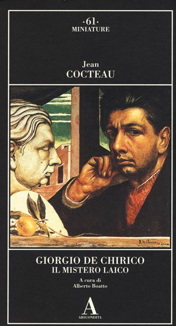 Giorgio de Chirico. Il mistero laico. Ediz. illustrata - Jean Cocteau - Libro Abscondita 2015, Miniature | Libraccio.it