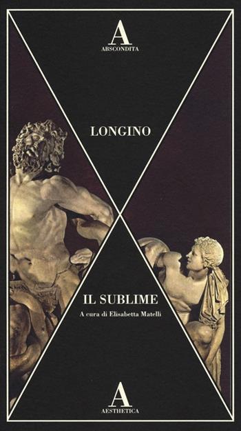 Il sublime - Pseudo Longino - Libro Abscondita 2013, Aesthetica | Libraccio.it