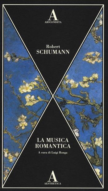 La musica romantica - Robert Schumann - Libro Abscondita 2013, Aesthetica | Libraccio.it