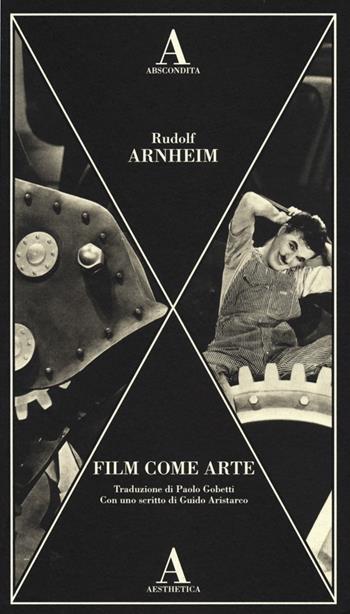 Film come arte - Rudolf Arnheim - Libro Abscondita 2013, Aesthetica | Libraccio.it