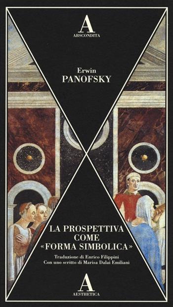 La prospettiva come «forma simbolica». Ediz. illustrata - Erwin Panofsky - Libro Abscondita 2013, Aesthetica | Libraccio.it