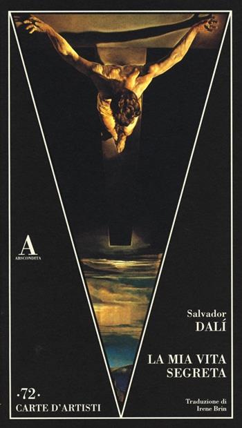 La mia vita segreta - Salvador Dalì - Libro Abscondita 2013, Carte d'artisti | Libraccio.it