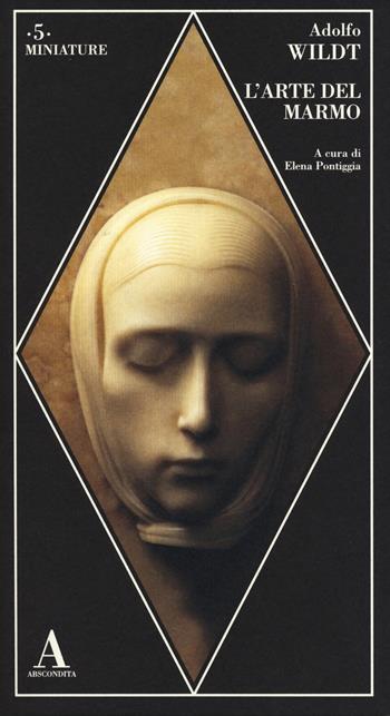 L' arte del marmo - Adolfo Wildt - Libro Abscondita 2014, Miniature | Libraccio.it