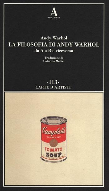 La filosofia di Andy Warhol da A a B e viceversa - Andy Warhol - Libro Abscondita 2013, Carte d'artisti | Libraccio.it