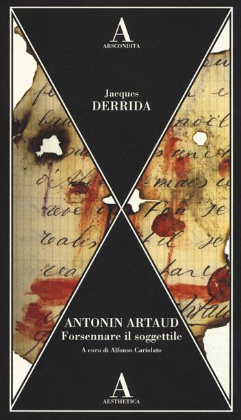 Antonin Artaud. Forsennare il soggettile - Jacques Derrida - Libro Abscondita 2014, Aesthetica | Libraccio.it