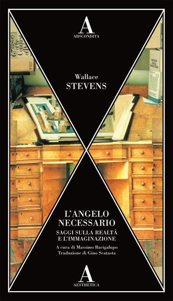L' angelo necessario. Saggi sulla realtà e l'immaginazione - Wallace Stevens - Libro Abscondita 2018, Aesthetica | Libraccio.it