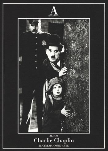 Charlie Chaplin. Il cinema come arte. Ediz. illustrata  - Libro Abscondita 2015, Album | Libraccio.it