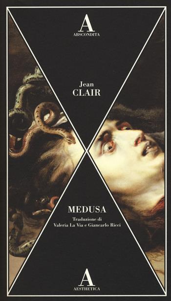 Medusa. Ediz. illustrata - Jean Clair - Libro Abscondita 2015, Aesthetica | Libraccio.it