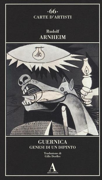 Guernica. Genesi di un dipinto. Ediz. illustrata - Rudolf Arnheim - Libro Abscondita 2016, Carte d'artisti | Libraccio.it