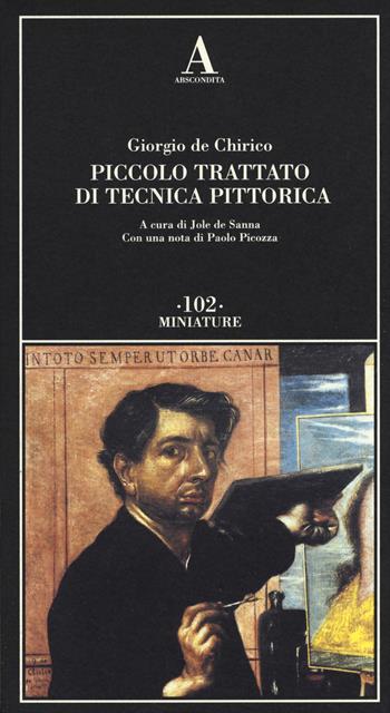 Piccolo trattato di tecnica pittorica - Giorgio De Chirico - Libro Abscondita 2015, Miniature | Libraccio.it