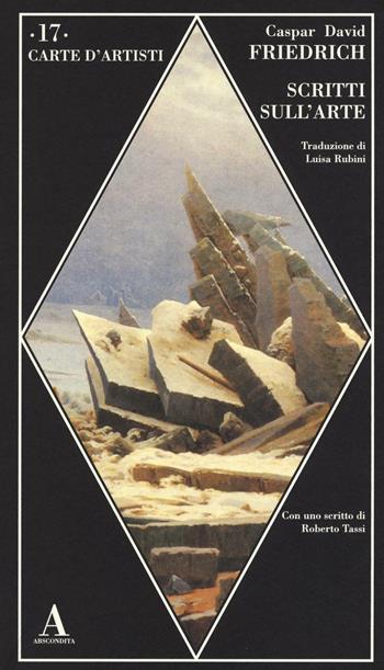 Scritti sull'arte - Caspar David Friedrich - Libro Abscondita 2017, Carte d'artisti | Libraccio.it