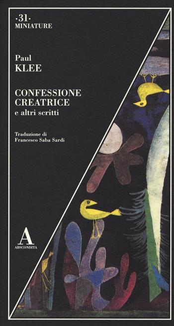 Confessione creatrice e altri scritti - Paul Klee - Libro Abscondita 2016, Miniature | Libraccio.it