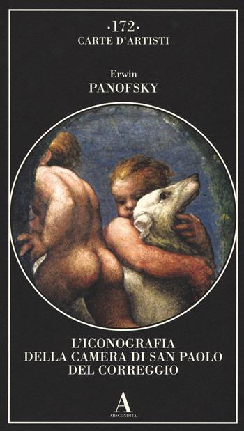 L' iconografia della Camera di San Paolo del Correggio - Erwin Panofsky - Libro Abscondita 2017, Carte d'artisti | Libraccio.it