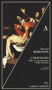 Caravaggio. Delle sue incongruenze e della sua fama