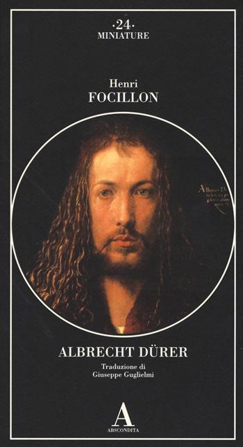 Albrecht Dürer - Henri Focillon - Libro Abscondita 2017, Miniature | Libraccio.it