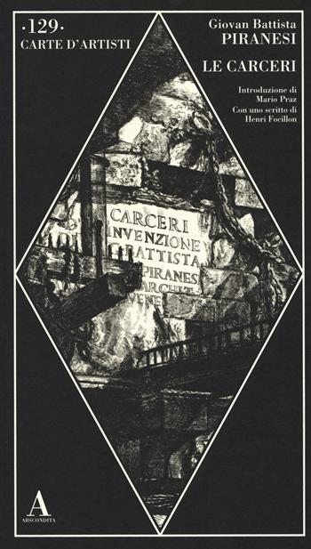 Le carceri - Giovanni Battista Piranesi - Libro Abscondita 2017, Carte d'artisti | Libraccio.it