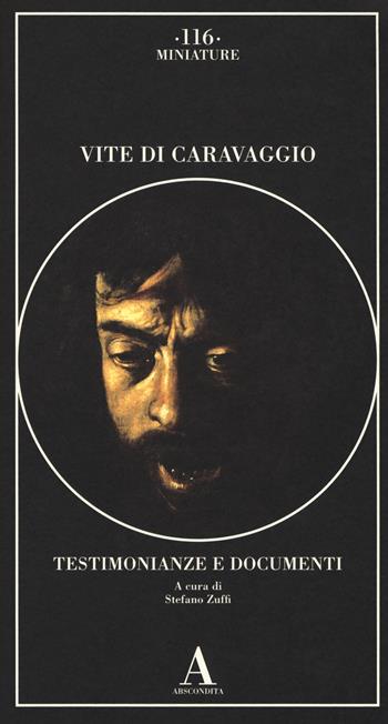 Vite di Caravaggio. Testimonianze e documenti  - Libro Abscondita 2017, Miniature | Libraccio.it