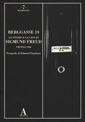 Berggasse 19. Lo studio e la casa di Sigmund Freud. Vienna 1938. Ediz. illustrata