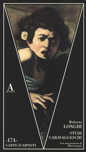 Studi caravaggeschi. Ediz. illustrata - Roberto Longhi - Libro Abscondita 2017, Carte d'artisti | Libraccio.it