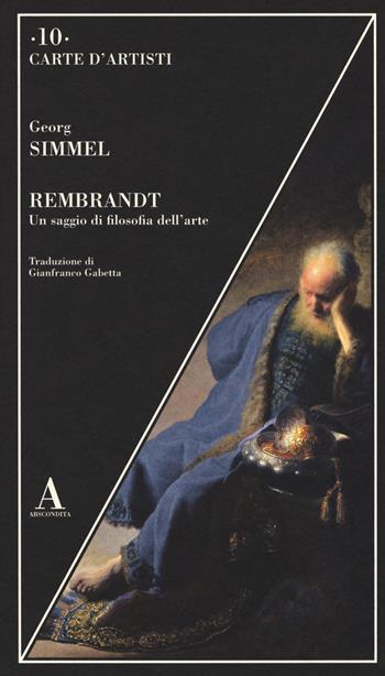 Rembrandt. Un saggio di filosofia dell'arte - Georg Simmel - Libro Abscondita 2017, Carte d'artisti | Libraccio.it