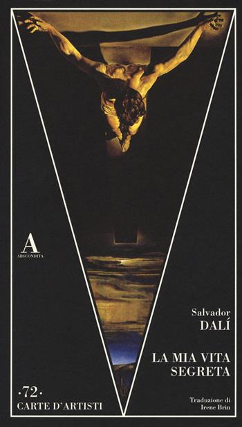 La mia vita segreta - Salvador Dalì - Libro Abscondita 2017, Carte d'artisti | Libraccio.it