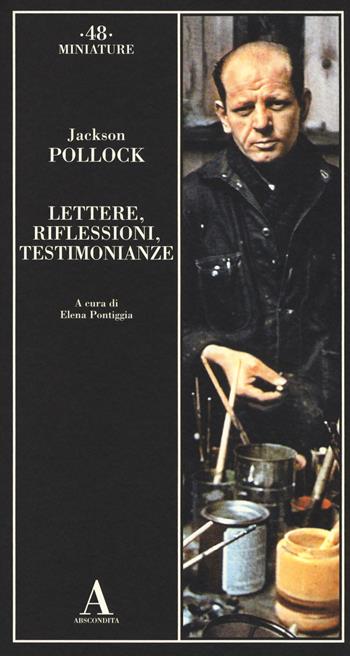 Lettere, riflessioni, testimonianze - Jackson Pollock - Libro Abscondita 2017, Miniature | Libraccio.it