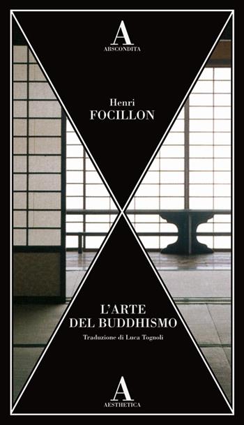 L' arte del buddhismo - Henri Focillon - Libro Abscondita 2018, Aesthetica | Libraccio.it