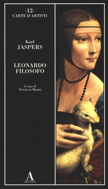 Leonardo filosofo - Karl Jaspers - Libro Abscondita 2018, Carte d'artisti | Libraccio.it