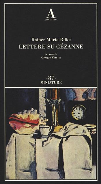 Lettere su Cézanne - Rainer Maria Rilke - Libro Abscondita 2018, Miniature | Libraccio.it