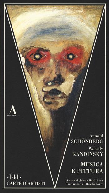 Musica e pittura - Arnold Schönberg, Vasilij Kandinskij - Libro Abscondita 2018, Carte d'artisti | Libraccio.it