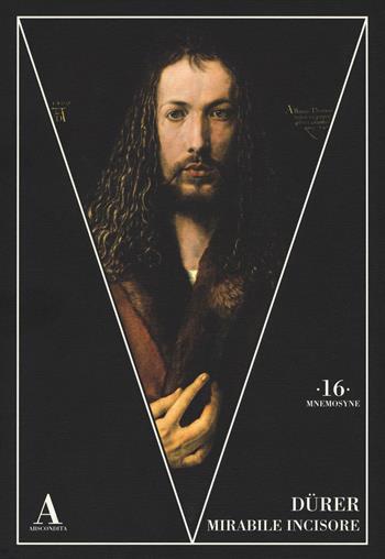 Dürer mirabile incisore  - Libro Abscondita 2018, Mnemosyne | Libraccio.it