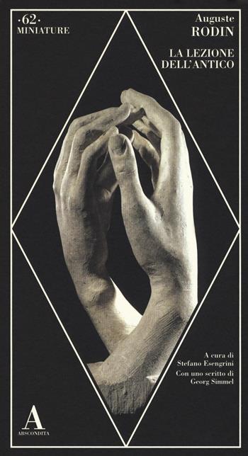 La lezione dell'antico - Auguste Rodin - Libro Abscondita 2018, Miniature | Libraccio.it