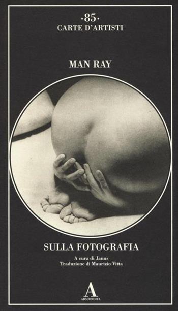 Sulla fotografia - Man Ray - Libro Abscondita 2018, Carte d'artisti | Libraccio.it