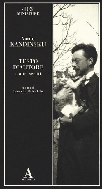 Testo d'autore e altri scritti - Vasilij Kandinskij - Libro Abscondita 2018, Miniature | Libraccio.it