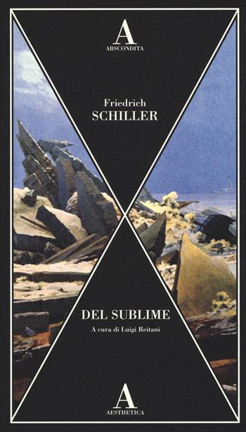 Del sublime - Friedrich Schiller - Libro Abscondita 2018, Aesthetica | Libraccio.it