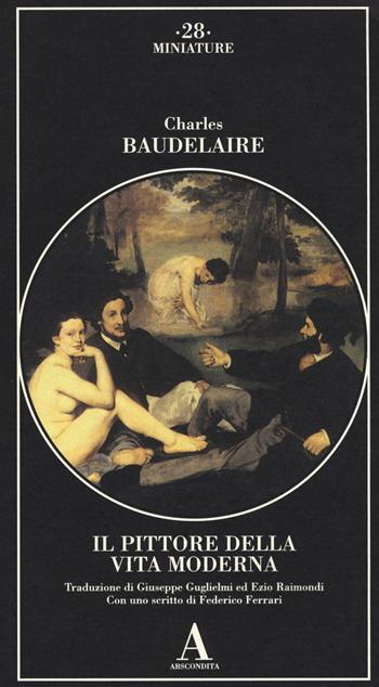 Il pittore della vita moderna - Charles Baudelaire - Libro Abscondita 2018, Miniature | Libraccio.it