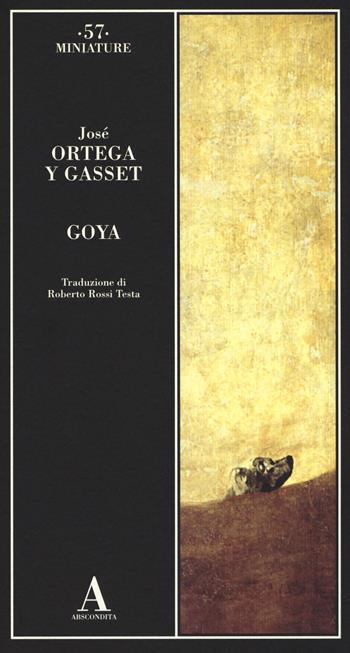 Goya - José Ortega y Gasset - Libro Abscondita 2019, Miniature | Libraccio.it
