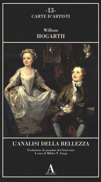 L' analisi della bellezza - William Hogarth - Libro Abscondita 2019, Carte d'artisti | Libraccio.it