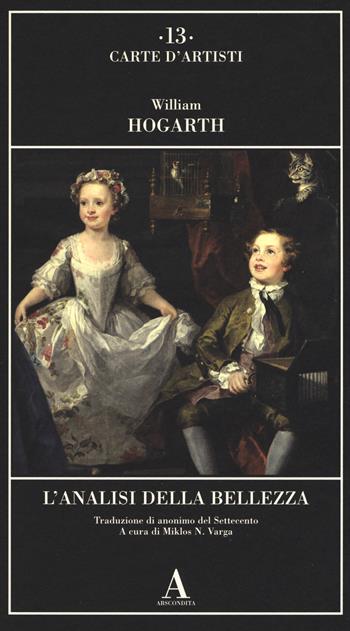 L' analisi della bellezza - William Hogarth - Libro Abscondita 2019, Carte d'artisti | Libraccio.it