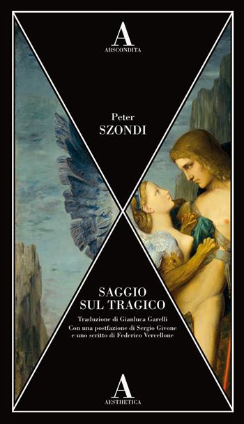 Saggio sul tragico - Péter Szondi - Libro Abscondita 2019, Aesthetica | Libraccio.it