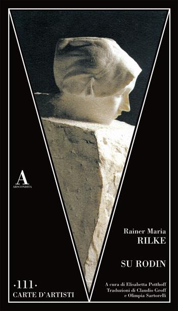 Su Rodin - Rainer Maria Rilke - Libro Abscondita 2019, Carte d'artisti | Libraccio.it
