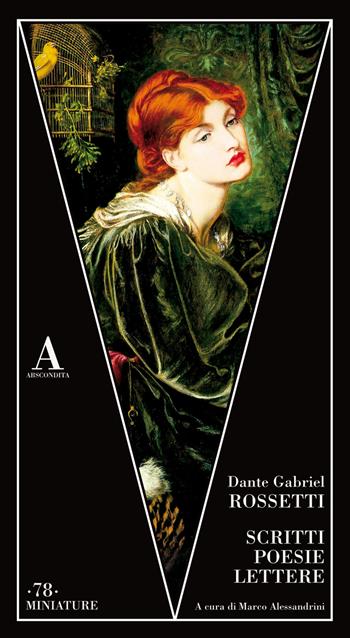Scritti, poesie, lettere - Dante Gabriel Rossetti - Libro Abscondita 2019, Miniature | Libraccio.it