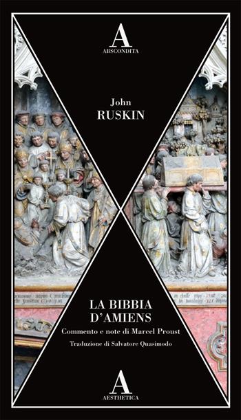 La Bibbia di Amiens - John Ruskin - Libro Abscondita 2019, Aesthetica | Libraccio.it