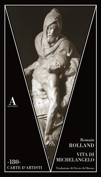 Vita di Michelangelo - Romain Rolland - Libro Abscondita 2019, Carte d'artisti | Libraccio.it
