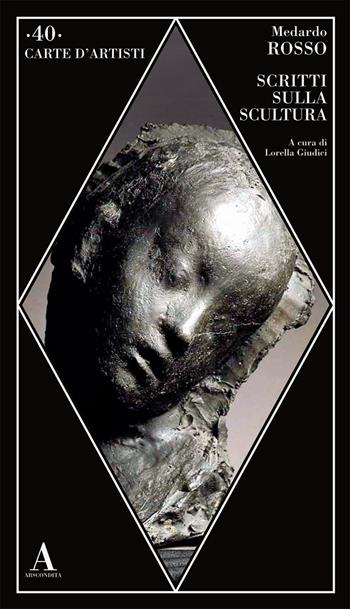 Scritti sulla scultura - Medardo Rosso - Libro Abscondita 2019, Carte d'artisti | Libraccio.it