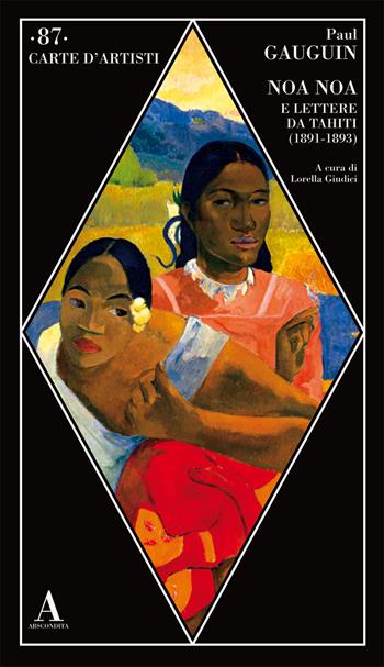 Noa Noa e lettere da Tahiti (1891-1893) - Paul Gauguin - Libro Abscondita 2019, Carte d'artisti | Libraccio.it