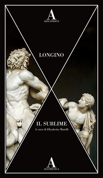 Il sublime - Pseudo Longino - Libro Abscondita 2020, Aesthetica | Libraccio.it