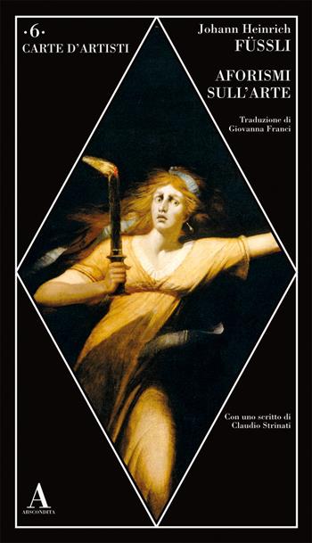 Aforismi sull'arte - Johann H. Füssli - Libro Abscondita 2020, Carte d'artisti | Libraccio.it